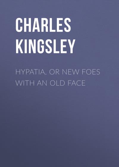 Книга Hypatia.  or New Foes with an Old Face (Charles Kingsley)