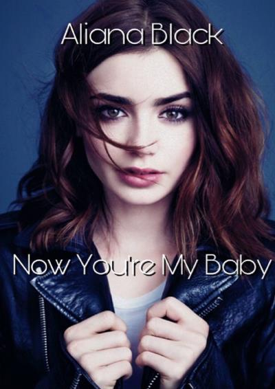 Книга Now You're My Baby (Aliаna Black)