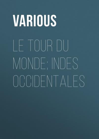 Книга Le Tour du Monde; Indes Occidentales (Various)