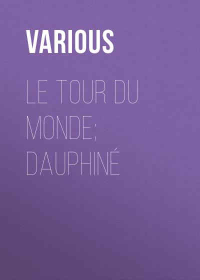 Книга Le Tour du Monde; Dauphiné (Various)