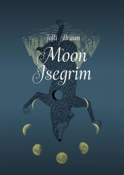 Книга Moon Isegrim (Tolli Braun)