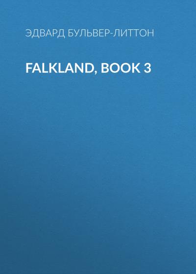 Книга Falkland, Book 3 (Эдвард Бульвер-Литтон)