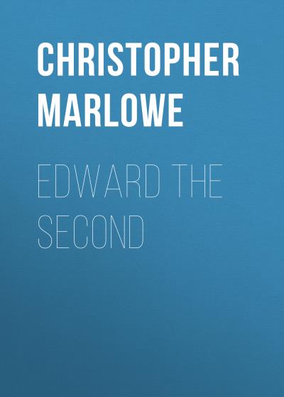 Книга Edward the Second (Christopher Marlowe)