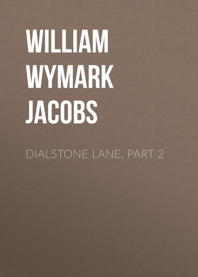 Книга Dialstone Lane, Part 2 (William Wymark Jacobs)