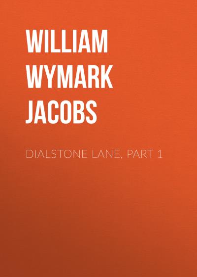 Книга Dialstone Lane, Part 1 (William Wymark Jacobs)