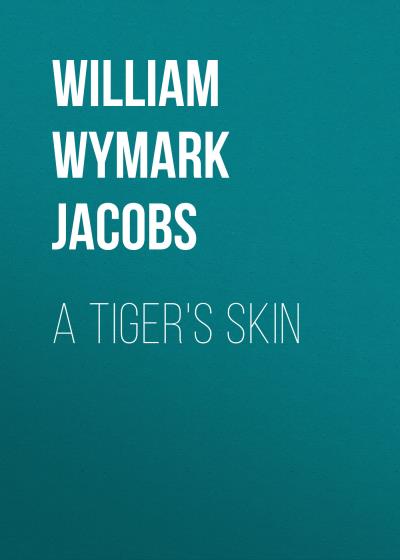 Книга A Tiger's Skin (William Wymark Jacobs)