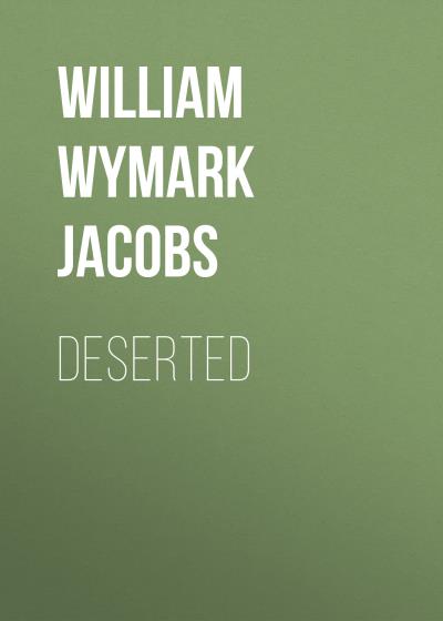 Книга Deserted (William Wymark Jacobs)