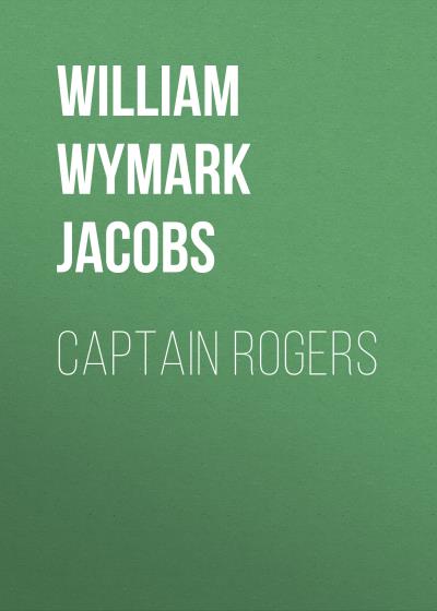 Книга Captain Rogers (William Wymark Jacobs)