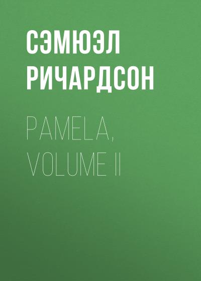 Книга Pamela, Volume II (Сэмюэл Ричардсон)