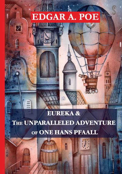 Книга Eureka & The Unparalleled Adventure of One Hans Pfaall (Эдгар Аллан По)