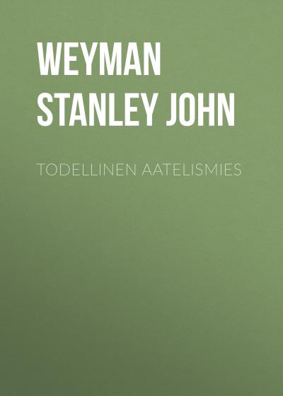 Книга Todellinen aatelismies (Weyman Stanley John)