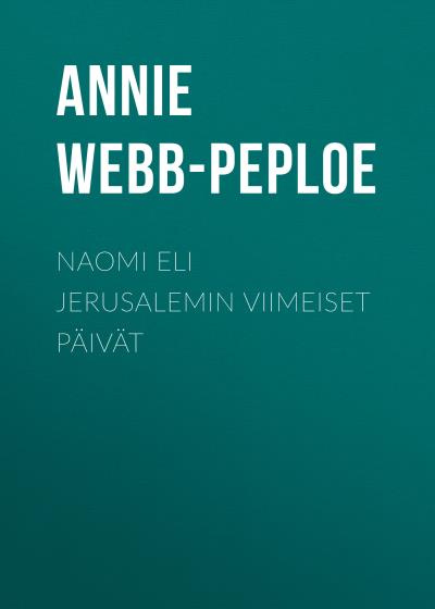 Книга Naomi eli Jerusalemin viimeiset päivät (Annie Webb-Peploe)