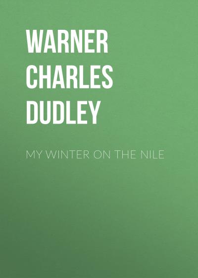 Книга My Winter on the Nile (Warner Charles Dudley)