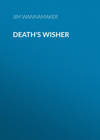 Книга Death's Wisher (Jim Wannamaker)