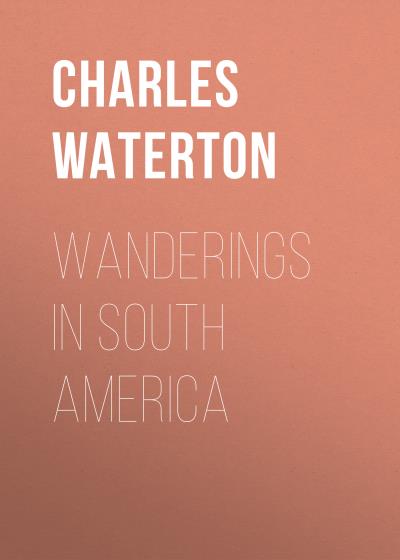 Книга Wanderings in South America (Charles Waterton)