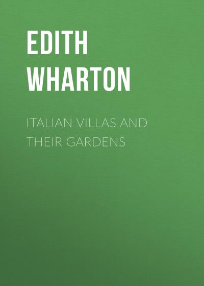 Книга Italian Villas and Their Gardens (Edith Wharton)