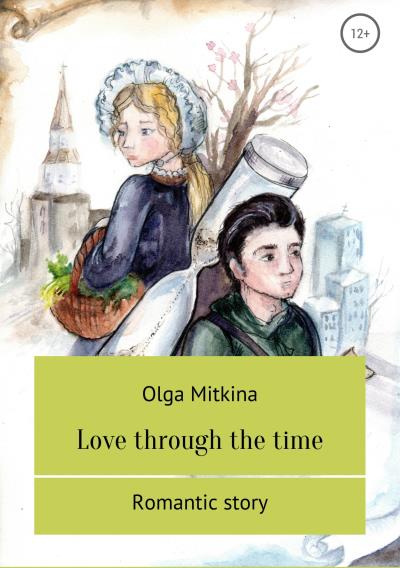 Книга Love through the time (Ольга Сергеевна Митькина)