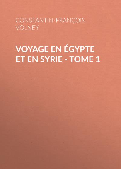 Книга Voyage en Égypte et en Syrie - Tome 1 (Constantin-François Volney)