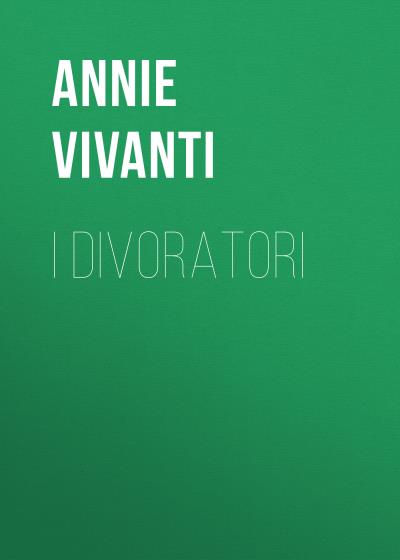 Книга I divoratori (Annie Vivanti)