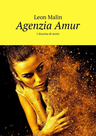 Книга Agenzia Amur. 1 dozzina di storie (Leon Malin)