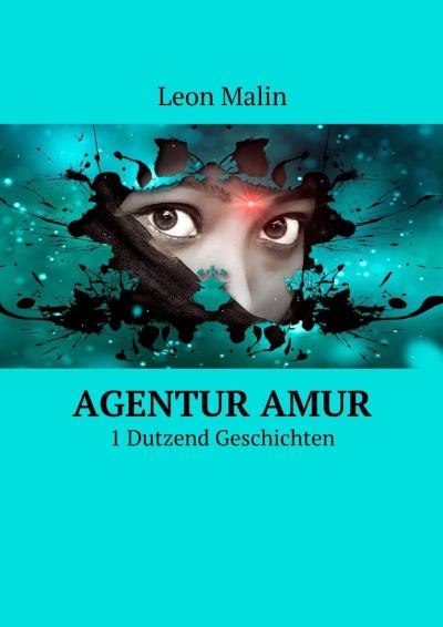 Книга Agentur Amur. 1 Dutzend Geschichten (Leon Malin)