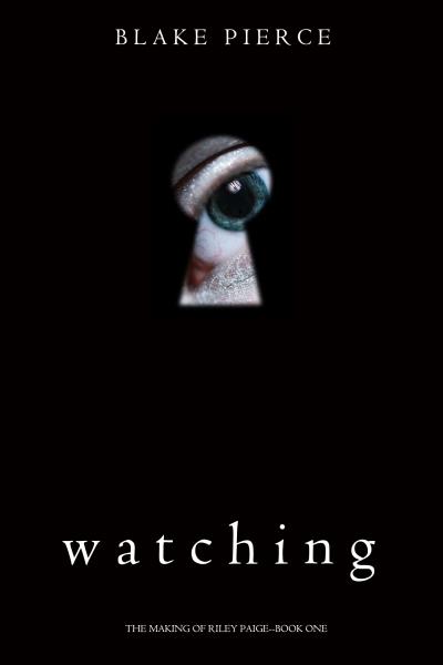 Книга Watching (Блейк Пирс)