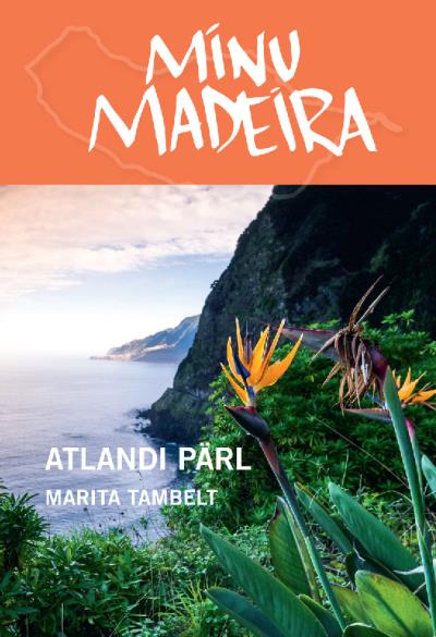 Книга Minu Madeira. Atlandi pärl (Marita Tambelt)