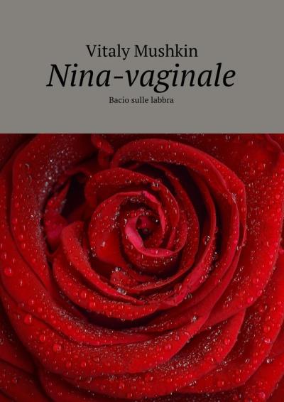 Книга Nina-vaginale. Bacio sulle labbra (Виталий Мушкин)