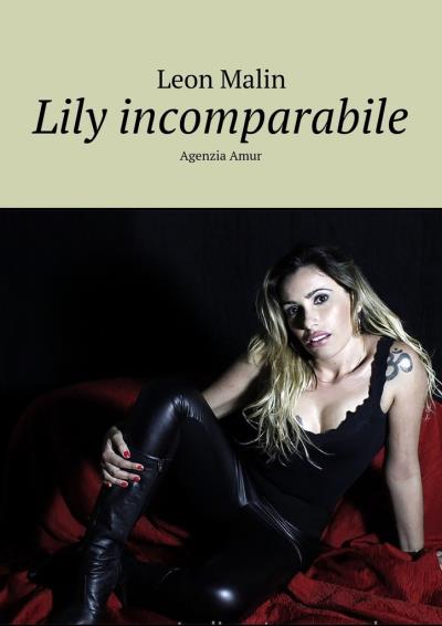 Книга Lily incomparabile. Agenzia Amur (Leon Malin)