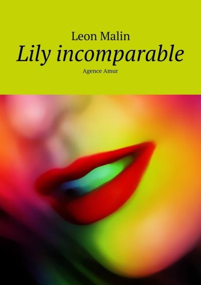 Книга Lily incomparable. Agence Amur (Leon Malin)