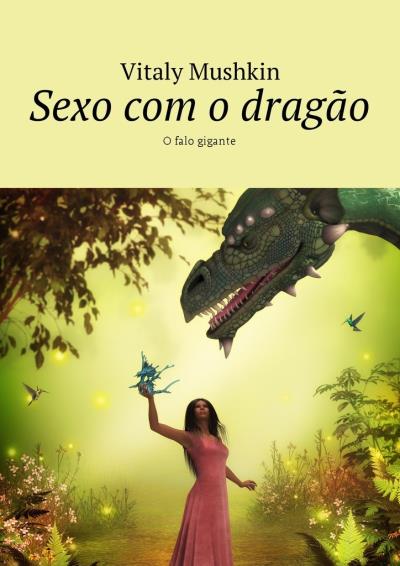 Книга Sexo com o dragão. O falo gigante (Виталий Мушкин)