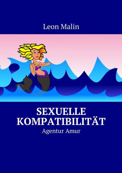 Книга Sexuelle Kompatibilität. Agentur Amur (Leon Malin)