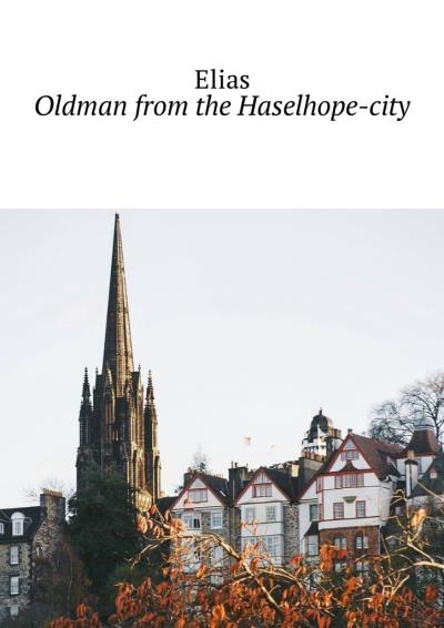 Книга Oldman from the Haselhope-city (Elias)