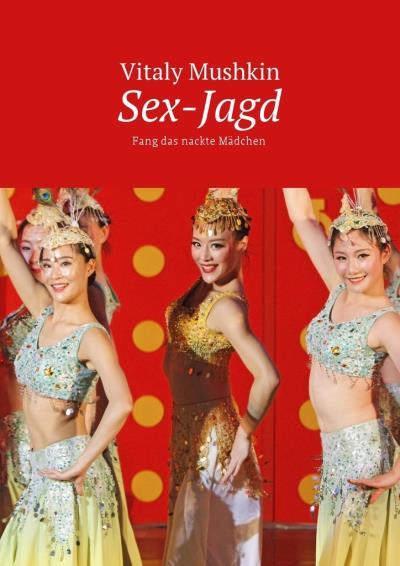 Книга Sex-Jagd. Fang das nackte Mädchen (Виталий Мушкин)