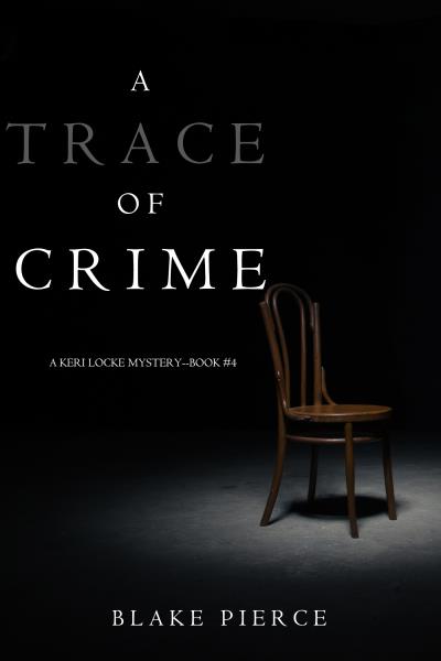 Книга A Trace of Crime (Блейк Пирс)