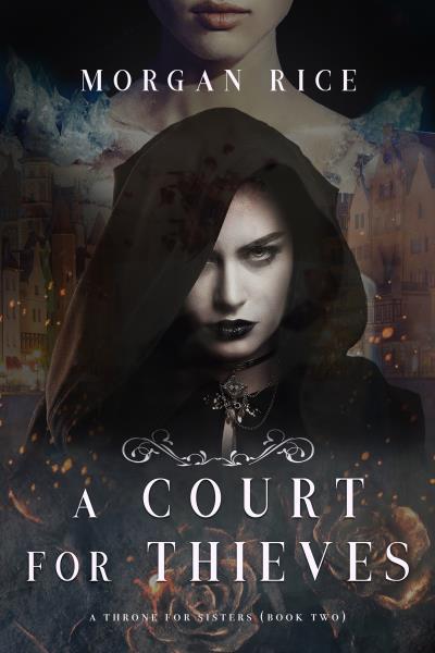 Книга A Court for Thieves (Морган Райс)