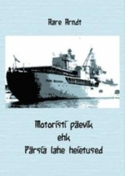 Книга Motoristi päevik ehk Pärsia lahe heietused (Aare Arndt)