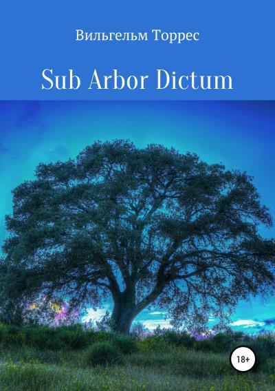 Книга Sub Arbor Dictum (Вильгельм Торрес)