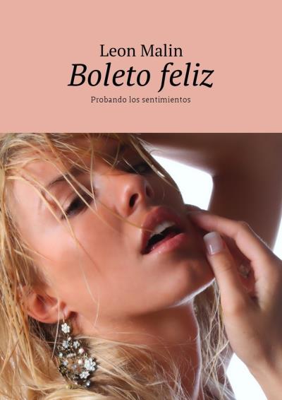 Книга Boleto feliz. Probando los sentimientos (Leon Malin)