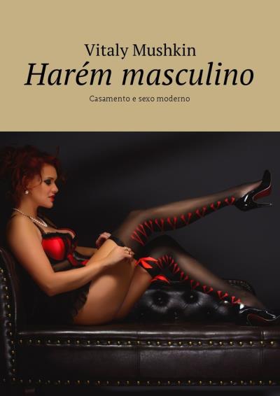 Книга Harém masculino. Casamento e sexo moderno (Виталий Мушкин)