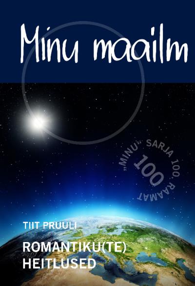 Книга Minu maailm. Romantiku(te) heitlused (Tiit Pruuli)