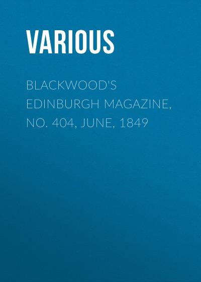 Книга Blackwood's Edinburgh Magazine, No. 404, June, 1849 (Various)