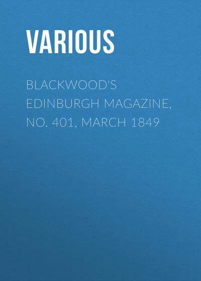 Книга Blackwood's Edinburgh Magazine, No. 401, March 1849 (Various)