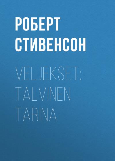 Книга Veljekset: Talvinen tarina (Роберт Льюис Стивенсон)