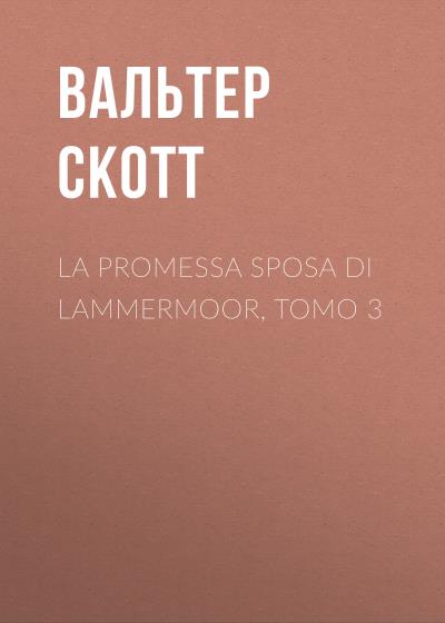 Книга La promessa sposa di Lammermoor, Tomo 3 (Вальтер Скотт)