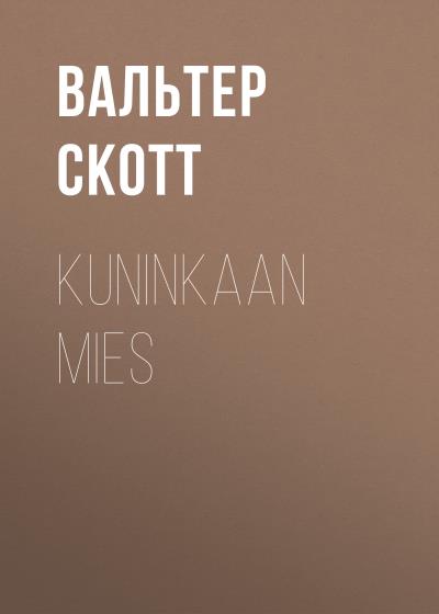 Книга Kuninkaan mies (Вальтер Скотт)