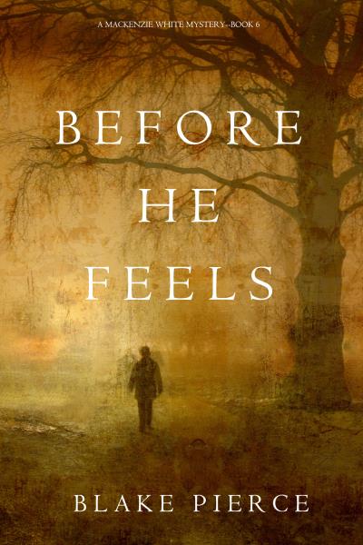 Книга Before He Feels (Блейк Пирс)