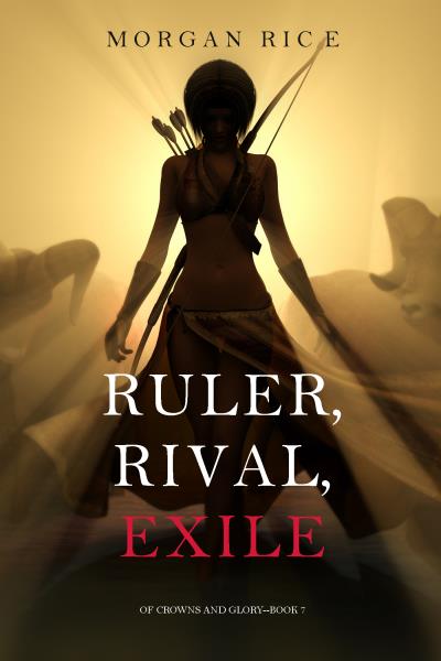 Книга Ruler, Rival, Exile (Морган Райс)