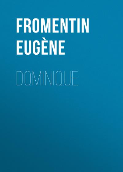 Книга Dominique (Fromentin Eugène)