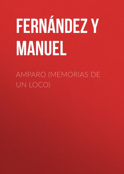 Книга Amparo (Memorias de un loco) (Fernández y González Manuel)